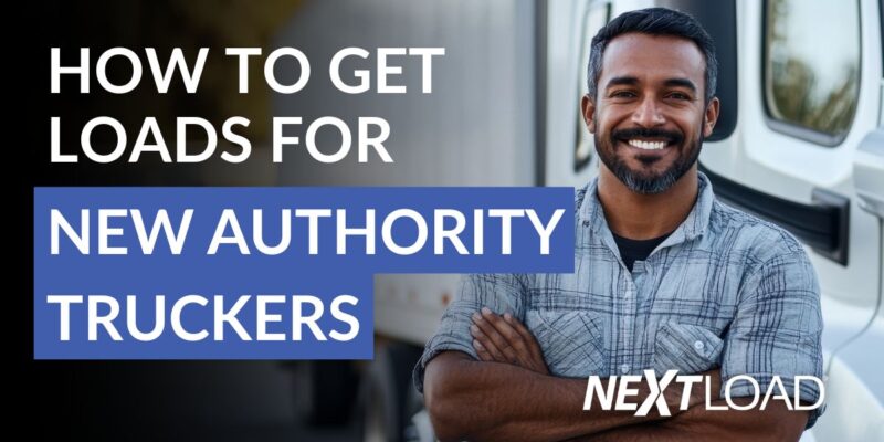 How to get Loads for New Authority Truckers